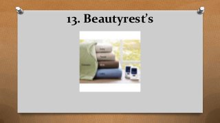 13. Beautyrest’s
 