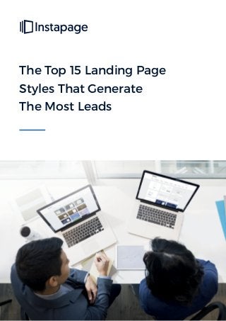 The Top 15 Landing Page
Styles That Generate
The Most Leads
 