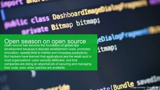 Image courtesy Daywatcher
Open season on open sourceOpen source has become the foundation of global app
development becaus...