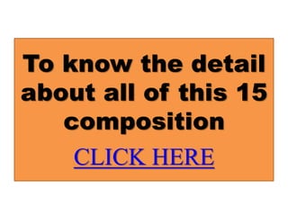To know the detail
about all of this 15
composition
CLICK HERE
 