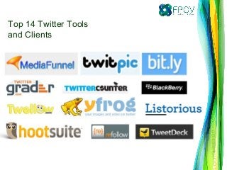 Top 14 Twitter Tools
and Clients
 