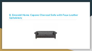 8. Emerald Home Capone Charcoal Sofa with Faux Leather
Upholstery
 