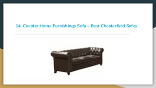 14. Coaster Home Furnishings Sofa – Best Chesterfield Sofas
 