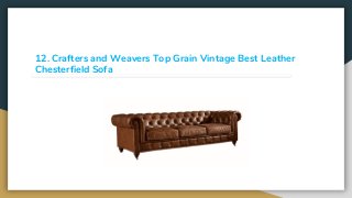 12. Crafters and Weavers Top Grain Vintage Best Leather
Chesterfield Sofa
 