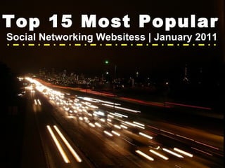 Top 15 Most Popular   Social Networking Websitess | January 2011 