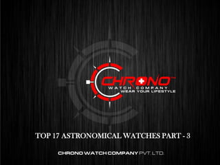 TOP 10 WORLD TIMER LUXURY WATCHES
TOP 17 ASTRONOMICAL WATCHES PART - 3
 