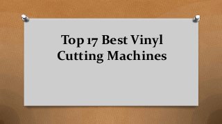 Top 17 Best Vinyl
Cutting Machines
 