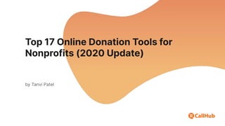 Top 17 Online Donation Tools for
Nonprofits (2020 Update)
by Tanvi Patel
 