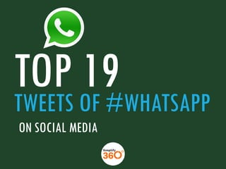 TOP ON#WHATSAPP
19
TWEETS
ACQUISITION

 