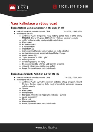 Vzor kalkulace a výbav vozů
Škoda Octavia Combi Ambition 1,4 TSI CNG, 81 kW
● celková ceníková cena bez/včetně DPH 618.200...