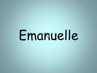 Emanuelle,[object Object]