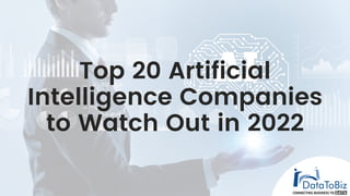Top 20 Artificial
Intelligence Companies
to Watch Out in 2022
 