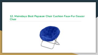 12. Mainstays Best Papasan Chair Cushion Faux-Fur Saucer
Chair
 
