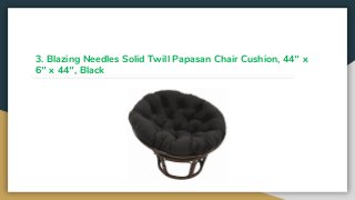 3. Blazing Needles Solid Twill Papasan Chair Cushion, 44″ x
6″ x 44″, Black
 