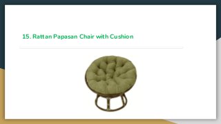 15. Rattan Papasan Chair with Cushion
 