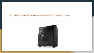 #2. NZXT H500i Tempered Glass PC Gaming Case
 