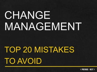 Top 20+ change management 
mistakes to avoid 
 