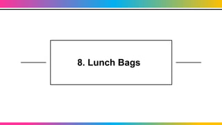 8. Lunch Bags
 