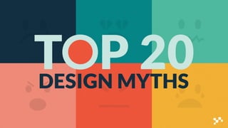 Top 20 Design Myths