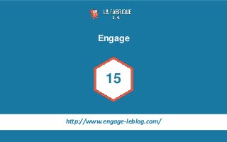 Engage
15
http://www.engage-leblog.com/
 