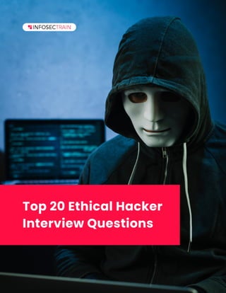 Top 20 Ethical Hacker
Interview Questions
 