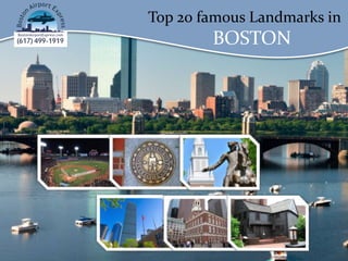 Top 20 famous Landmarks in
BOSTON
 