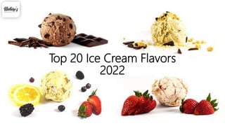Top 20 Ice Cream Flavors
2022
 