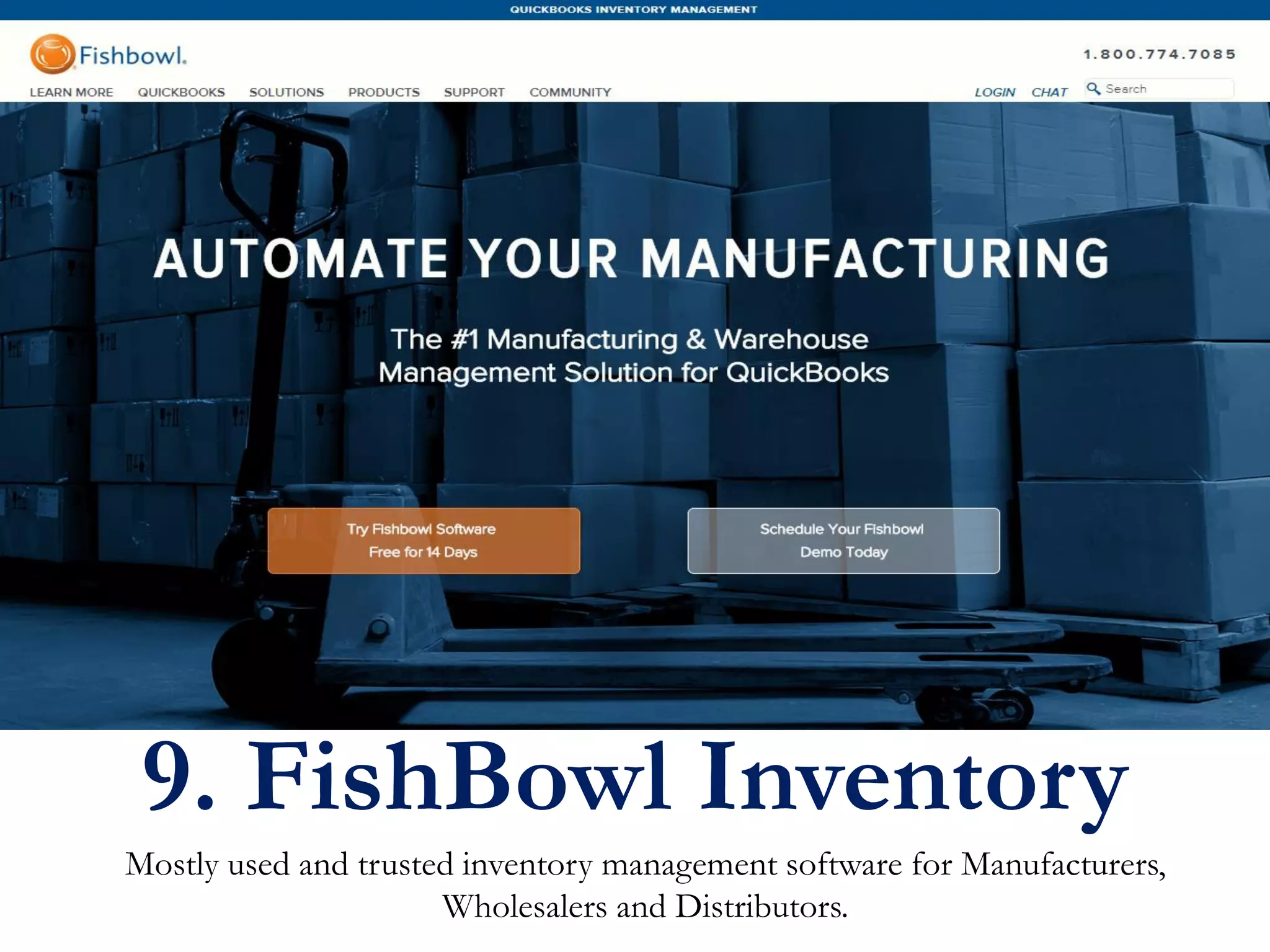 Mostly used and trusted inventory management software for Manufacturers,
Wholesalers and Distributors.
9. FishBowl Inventory
 