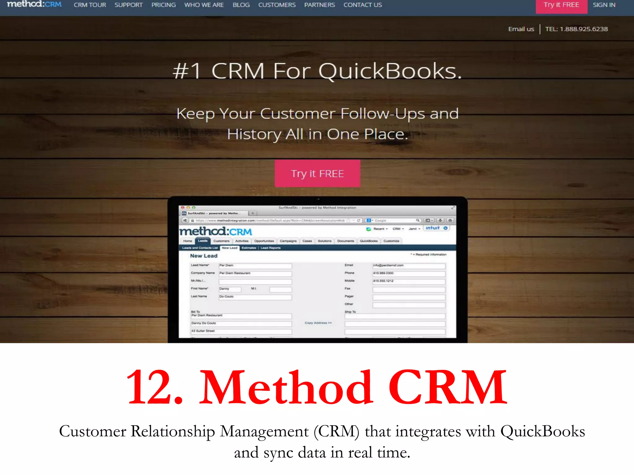 Customer Relationship Management (CRM) that integrates with QuickBooks
and sync data in real time.
12. Method CRM
 