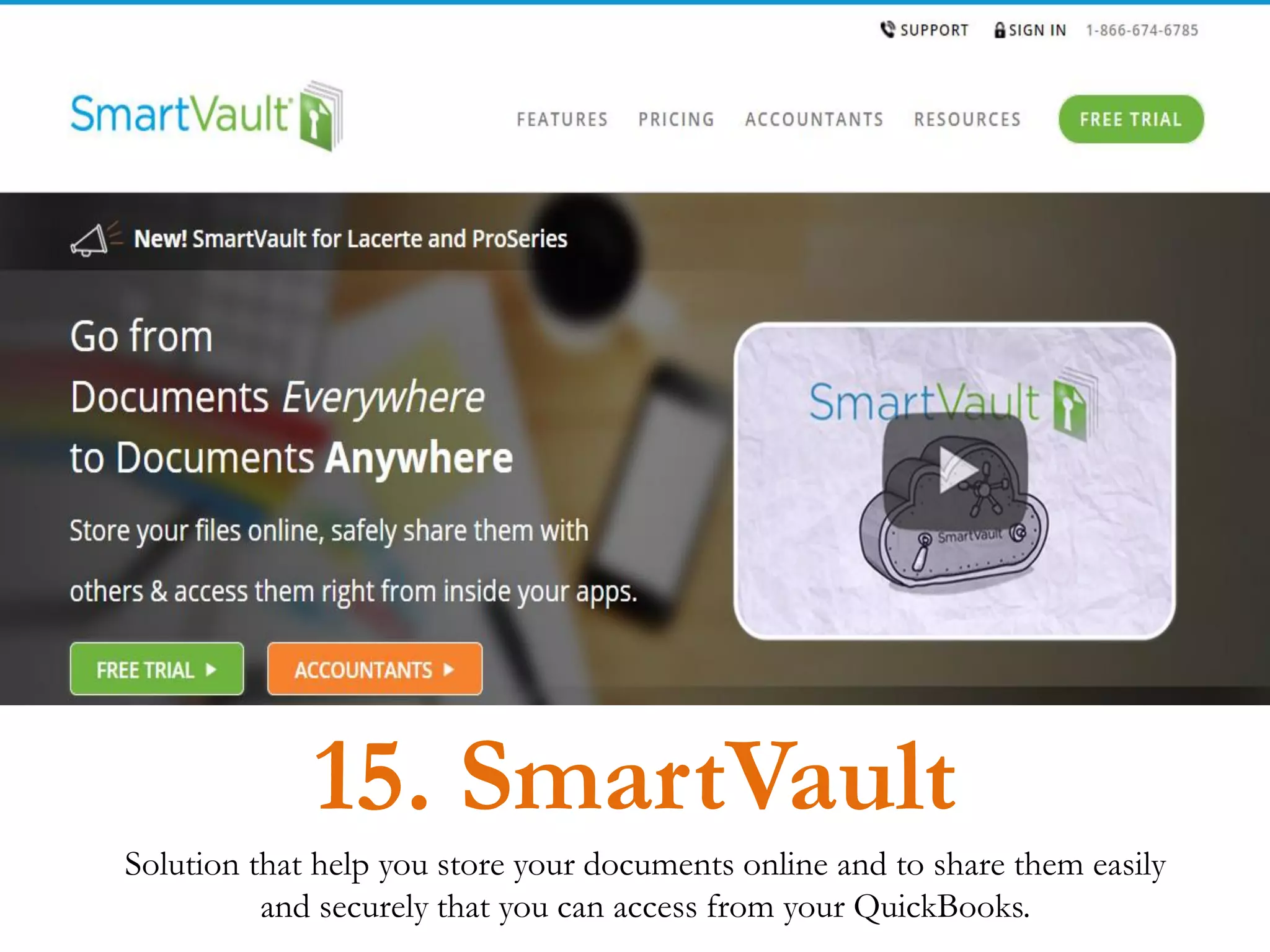 Solution that help you store your documents online and to share them easily
and securely that you can access from your QuickBooks.
15. SmartVault
 