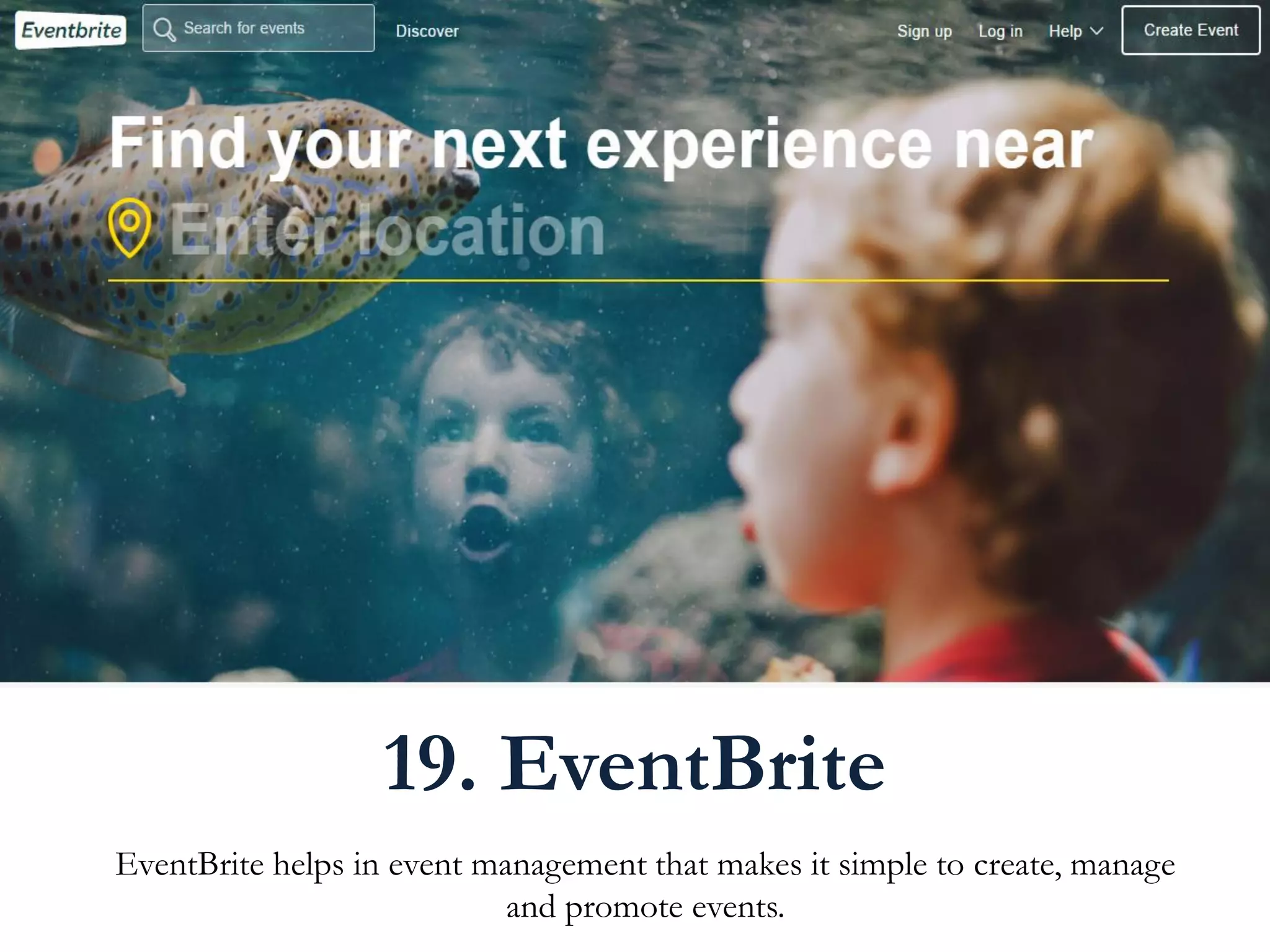 EventBrite helps in event management that makes it simple to create, manage
and promote events.
19. EventBrite
 