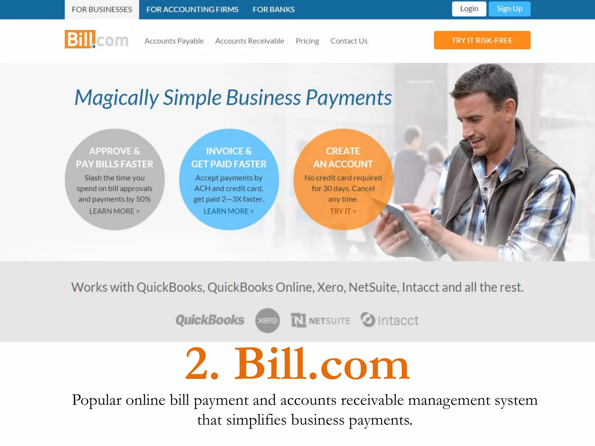 Popular online bill payment and accounts receivable management system
that simplifies business payments.
2. Bill.com
 