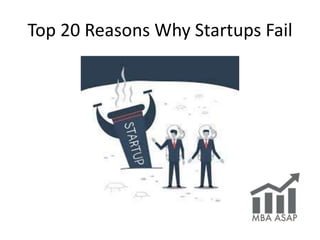 Top 20 Reasons Why Startups Fail
 