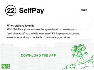 OPEN
SelfPay22
Why retailers love it: !
With SelfPay, you can take the speed and convenience of !
“self checkout” to a who...