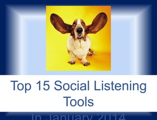 Top 15 Social Listening Tools
In January 2014

 
