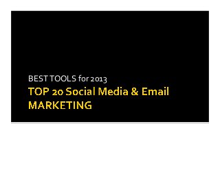 BEST	
  TOOLS	
  for	
  2013	
  




                                                           By:	
  Wayne	
  E.	
  Chen	
  
                                   Contact:	
  WayneEthanChen	
  (at)	
  Gmail	
  DOT	
  com	
  
 