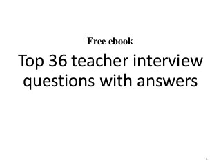 Free ebook
Top 36 teacher interview
questions with answers
1
 