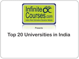 Presents


Top 20 Universities in India
 