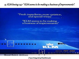 13. KLM boeing 747 " KLM seems to be making a business of improvements“. 
#Top20VintageAds @VladoBotsvadze 
 