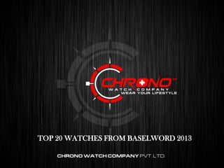 TOP 10 WORLD TIMER LUXURY WATCHES
TOP 20 WATCHES FROM BASELWORD 2013
 
