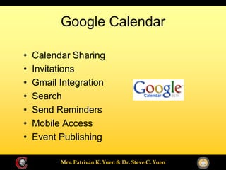 Google Calendar

Calendar Sharing
Invitations
Gmail Integration
Search
Send Reminders
Mobile Access
Event Publishing
 