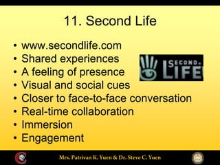 11. Second Life
www.secondlife.com
Shared experiences
A feeling of presence
Visual and social cues
Closer to face-to-face conversation
Real-time collaboration
Immersion
Engagement
 