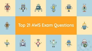 Top 21 aws exam questions