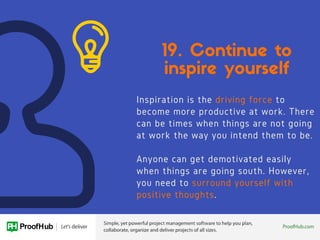 Inspiration is the driving force to
become more productive at work. There
can be times when things are not going
at work t...