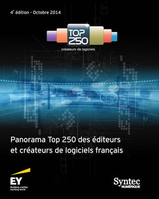 Panorama Top 250 des éditeurs
et créateurs de logiciels français
4
e
édition - Octobre 2014
 