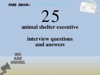 25
1
animal shelter executive
interview questions
FREE EBOOK:2019 PDF FREE EBOOK
Tags: animal shelter executive interview questions and answers pdf ebook free download 2018, top 10 animal shelter executive cover letter templates, animal shelter executive resume samples,
animal shelter executive job interview tips, how to find animal shelter executive jobs, animal shelter executive linkedin tips, animal shelter executive resume writing tips, animal shelter executive
job description. animal shelter executive skills list
and answers
 