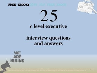 25
1
c level executive
interview questions
FREE EBOOK:2019 PDF FREE EBOOK
Tags: c level executive interview questions and answers pdf ebook free download 2018, top 10 c level executive cover letter templates, c level executive resume samples, c level executive job
interview tips, how to find c level executive jobs, c level executive linkedin tips, c level executive resume writing tips, c level executive job description. c level executive skills list
and answers
 