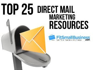 Marketing
Top 25 Direct Mail
Resources
 