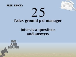 25
1
fedex ground p d manager
interview questions
FREE EBOOK:
Tags: fedex ground p d manager interview questions and answers pdf ebook free download 2018, top 10 fedex ground p d manager cover letter templates, fedex ground p d manager resume
samples, fedex ground p d manager job interview tips, how to find fedex ground p d manager jobs, fedex ground p d manager linkedin tips, fedex ground p d manager resume writing tips, fedex
ground p d manager job description. fedex ground p d manager skills list
and answers
 