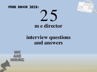 25
1
m e director
interview questions
FREE EBOOK 2018:
Tags: pdf job interview questions & answers, m e director interview questions and answers pdf ebook free download 2018, top 10 m e director cover letter templates, m e director resume samples,
m e director job interview tips, how to find m e director jobs, m e director linkedin tips, m e director resume writing tips, m e director job description. m e director skills list
and answers
 